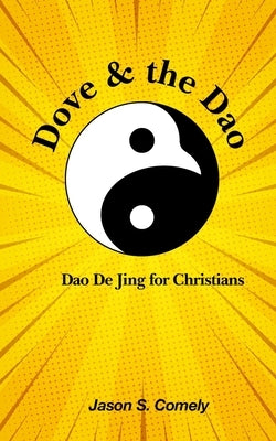 Dove & the Dao: Dao De Jing for Christians by Tzu, Lao