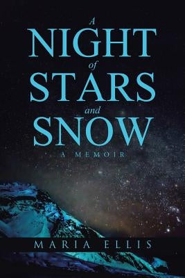 A Night of Stars and Snow: A Memoir by Ellis, Maria