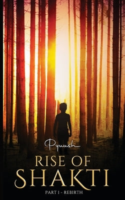 Rise of Shakti - Part 1 - Rebirth by , Pyuush