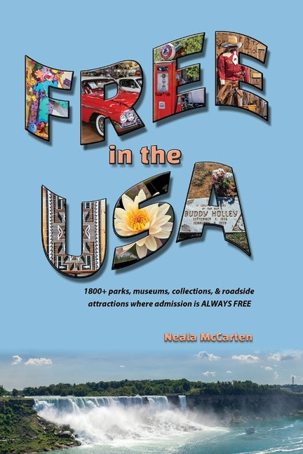 Free in the USA: 1800+ parks, museums, collections, and roadside attractions where admission is always free by McCarten, Neala