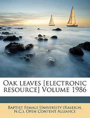Oak Leaves [Electronic Resource] Volume 1986 by Alliance, Open Content