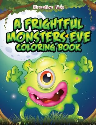 A Frightful Monsters Eve Coloring Book by Kreative Kids
