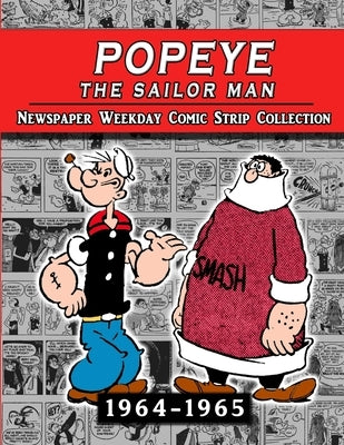 Popeye The Sailor Man: Thimble Theater Complete Newspaper Weekday Comic Strip (1964-1965) by Sagendorf, Bud