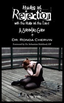 Healing of Rejection with the Help of the Lord: A Survivor's Guide by Chervin, Ronda