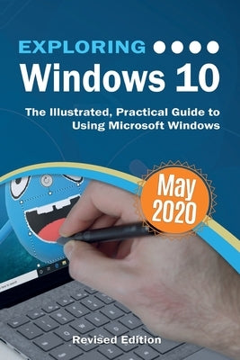 Exploring Windows 10 May 2020 Edition: The Illustrated, Practical Guide to Using Microsoft Windows by Wilson, Kevin