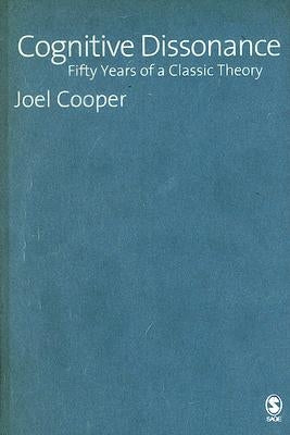 Cognitive Dissonance: Fifty Years of a Classic Theory by Cooper, Joel M.