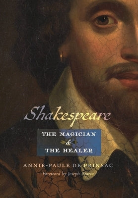 Shakespeare, the Magician and the Healer by de Prinsac, Annie-Paule