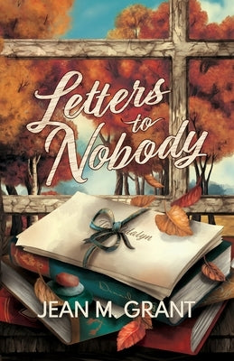 Letters to Nobody by Grant, Jean M.