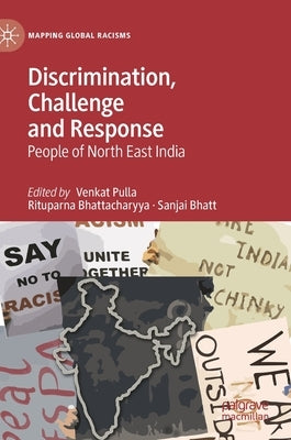 Discrimination, Challenge and Response: People of North East India by Pulla, Venkat