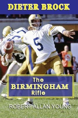 Dieter Brock - The Birmingham Rifle by Young, Robert Allan