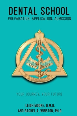 Dental School: Preparation, Application, Admission by Winston, Rachel a.