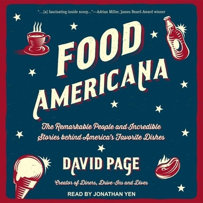 Food Americana Lib/E: The Remarkable People and Incredible Stories Behind America's Favorite Dishes by Page, David