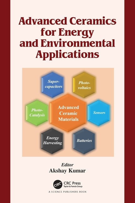 Advanced Ceramics for Energy and Environmental Applications by Kumar, Akshay