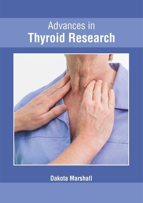 Advances in Thyroid Research by Marshall, Dakota