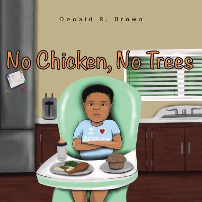 No Chicken, No Trees by Brown, Donald
