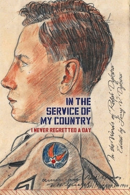 In the Service of My Country: I Never Regretted a Day by Dykstra, Ralph