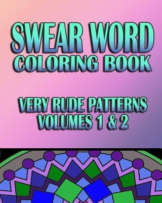 Swear Word Coloring Book: Very Rude Patterns (Volumes 1 & 2) by R, Jude