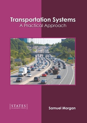 Transportation Systems: A Practical Approach by Morgan, Samuel
