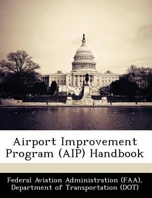 Airport Improvement Program (AIP) Handbook by Federal Aviation Administration (Faa), D