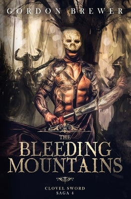 The Bleeding Mountains: Clovel Sword Saga 4 by Brewer, Gordon