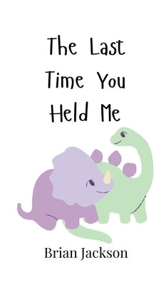 The Last Time You Held Me by Jackson, Brian