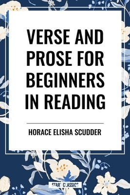 Verse and Prose for Beginners in Reading by Elisha Scudder, Horace
