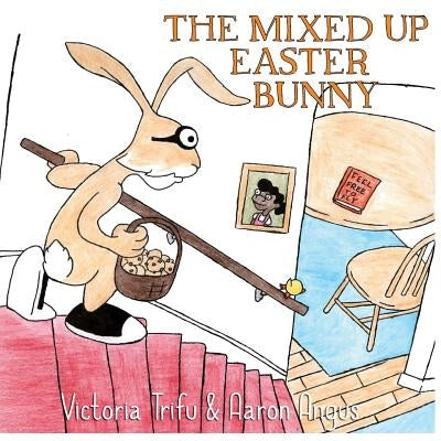 The Mixed Up Easter Bunny by Angus, Aaron
