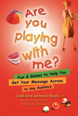 Are You Playing with Me? by Jasheway-Bryant, Leighe-Anne