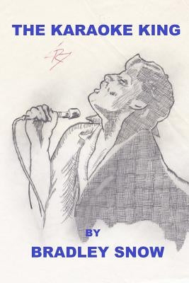 The Karaoke King by Snow, Bradley