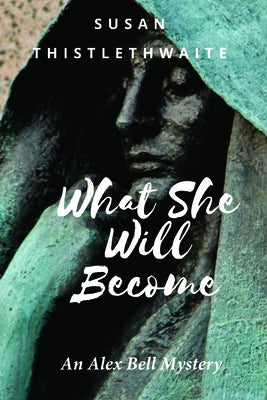 What She Will Become by Thistlethwaite, Susan