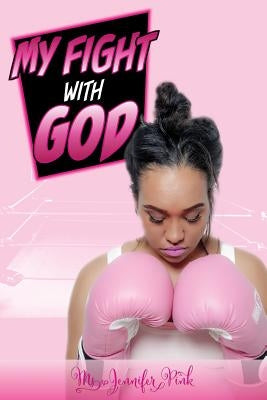 My Fight with God by Pink, MS Jennifer
