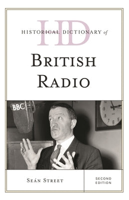 Historical Dictionary of British Radio by Street, Seán