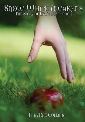 Snow White Awakens: The Story of Eve's Redemption by Collins, Seth