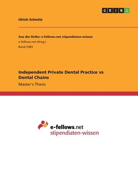 Independent Private Dental Practice vs Dental Chains by Schmitz, Ulrich