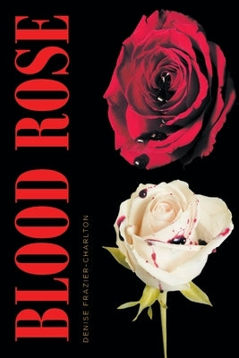 Blood Rose by Frazier-Charlton, Denise