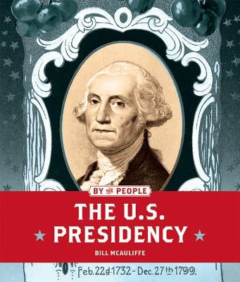 The U.S. Presidency by McAuliffe, Bill