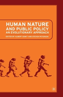 Human Nature and Public Policy: An Evolutionary Approach by Somit, A.