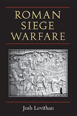 Roman Siege Warfare by Levithan, Josh