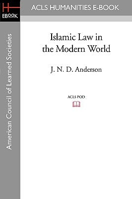 Islamic Law in the Modern World by Anderson, J. N. D.