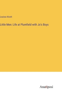 Little Men: Life at Plumfield with Jo's Boys by Alcott, Louisa