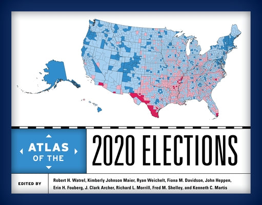 Atlas of the 2020 Elections by Watrel, Robert H.