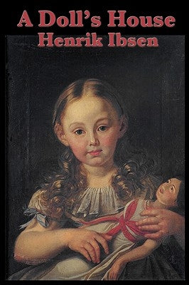 A Doll's House by Ibsen, Henrik Johan