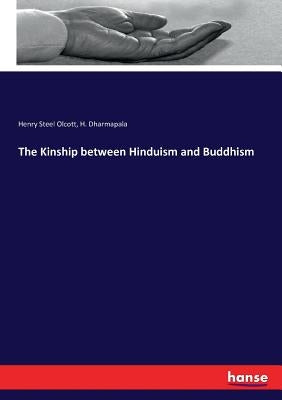 The Kinship between Hinduism and Buddhism by Olcott, Henry Steel