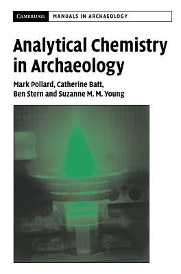 Analytical Chemistry in Archaeology by Pollard, A. M.