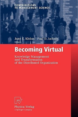 Becoming Virtual: Knowledge Management and Transformation of the Distributed Organization by Klobas, Jane E.