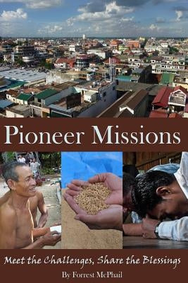 Pioneer Missions: Meet the Challenges, Share the Blessings by Benson, Alan