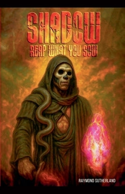 Shadow reap what you sow by Sutherland, Raymond