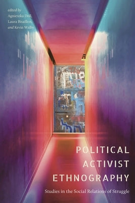 Political Activist Ethnography: Studies in the Social Relations of Struggle by Doll, Agnieszka