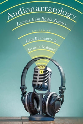 Audionarratology: Lessons from Radio Drama by Bernaerts, Lars