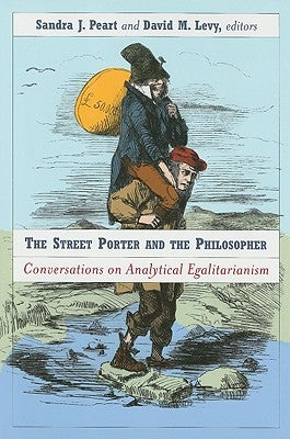 The Street Porter and the Philosopher: Conversations on Analytical Egalitarianism by Peart, Sandra